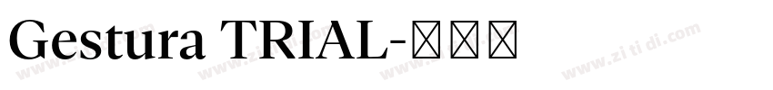 Gestura TRIAL字体转换 Gestura TRIAL字体转换